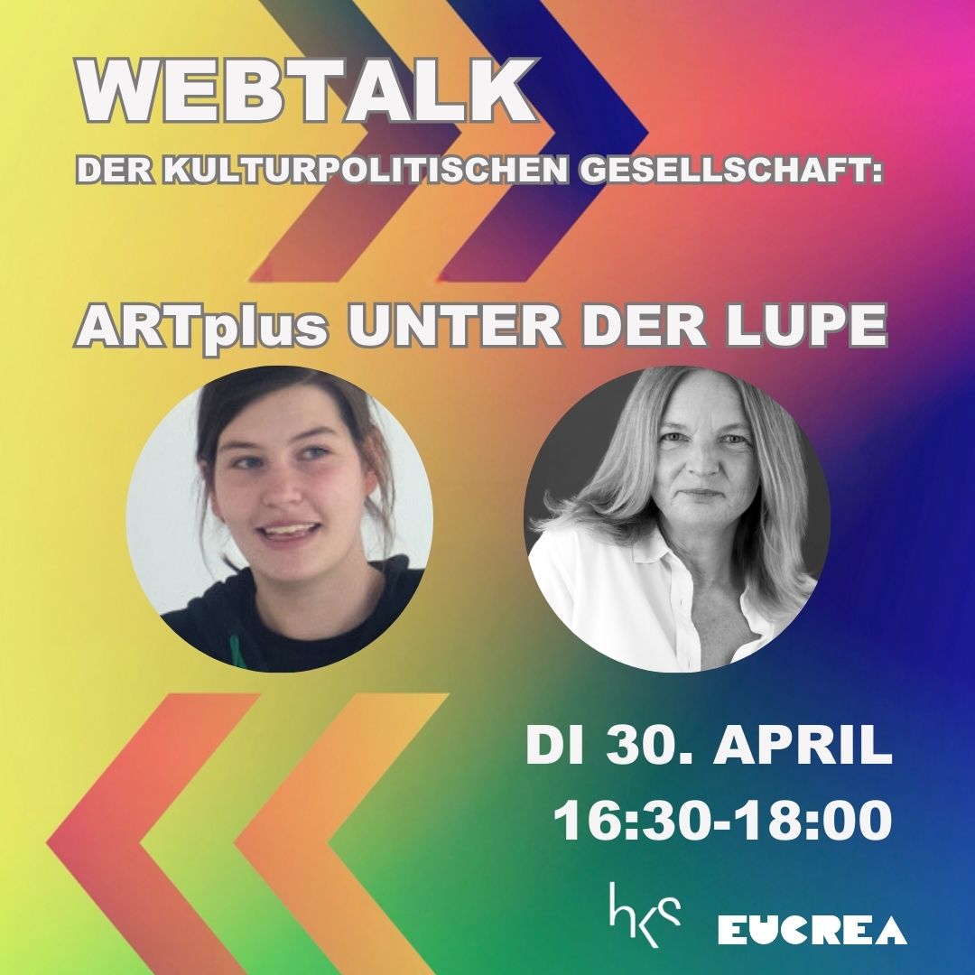 Portraist von Zoe Akkermann und Angela Müller-Giannetti auf farbigen Hintergrund mit dem Text: WEBTALK  DER KULTURPOLITISCHEN GESELLSCHAFT:    ARTplus UNTER DER LUPE Di 30. April 16:30 - 18:00