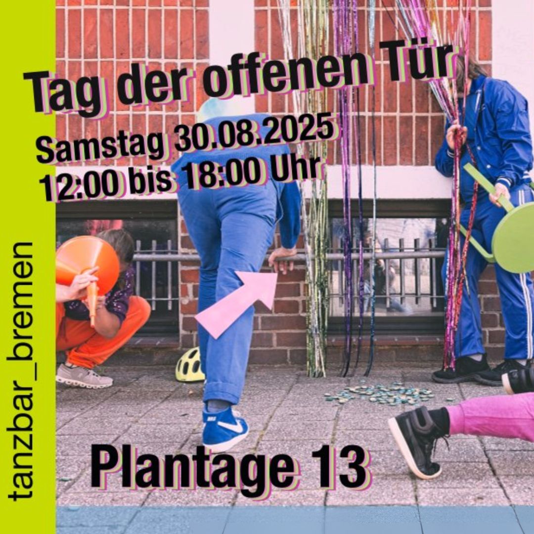 Einladung zum Tag der offenen Tür am Samstag, 30.08.2025, von 12:00 bis 18:00 Uhr in der Plantage 13, Bremen. Bunte Szene mit Menschen, Dekoration und Bewegung. Links steht „tanzbar_bremen“.