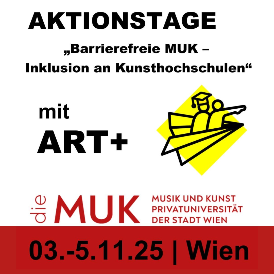 Werbung für „Aktionstage Barrierefreie MUK – Inklusion an Kunsthochschulen“ mit ART+ vom 3.–5.11.25 in Wien.