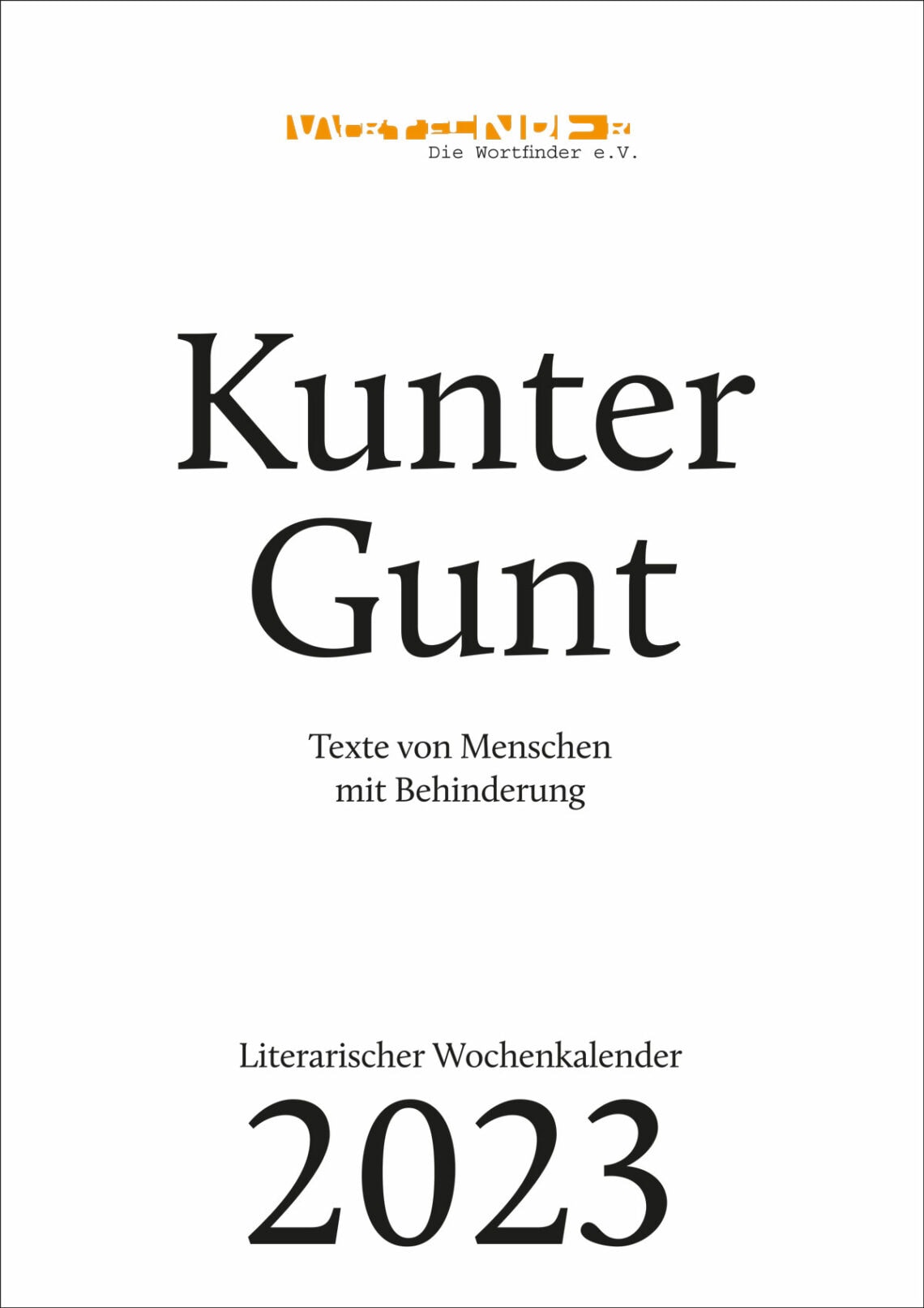 Titelblatt literarischer Wochenkalender 2023. Kuntergunt Texte von Menschen mit Behinderung
