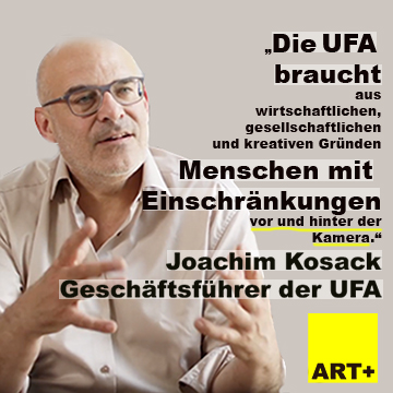 Portrait von Joachim Kosack mit dem Zitat: Die UFA braucht aus wirtschftlichen, gesellschaftlichen und kreativen Gründen Menschen mit Einschränkungen vor und hinter der Kamera